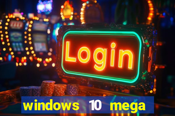 windows 10 mega lite premium download